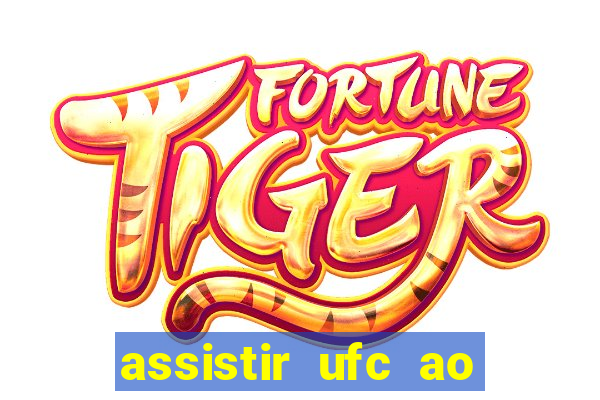 assistir ufc ao vivo futemax